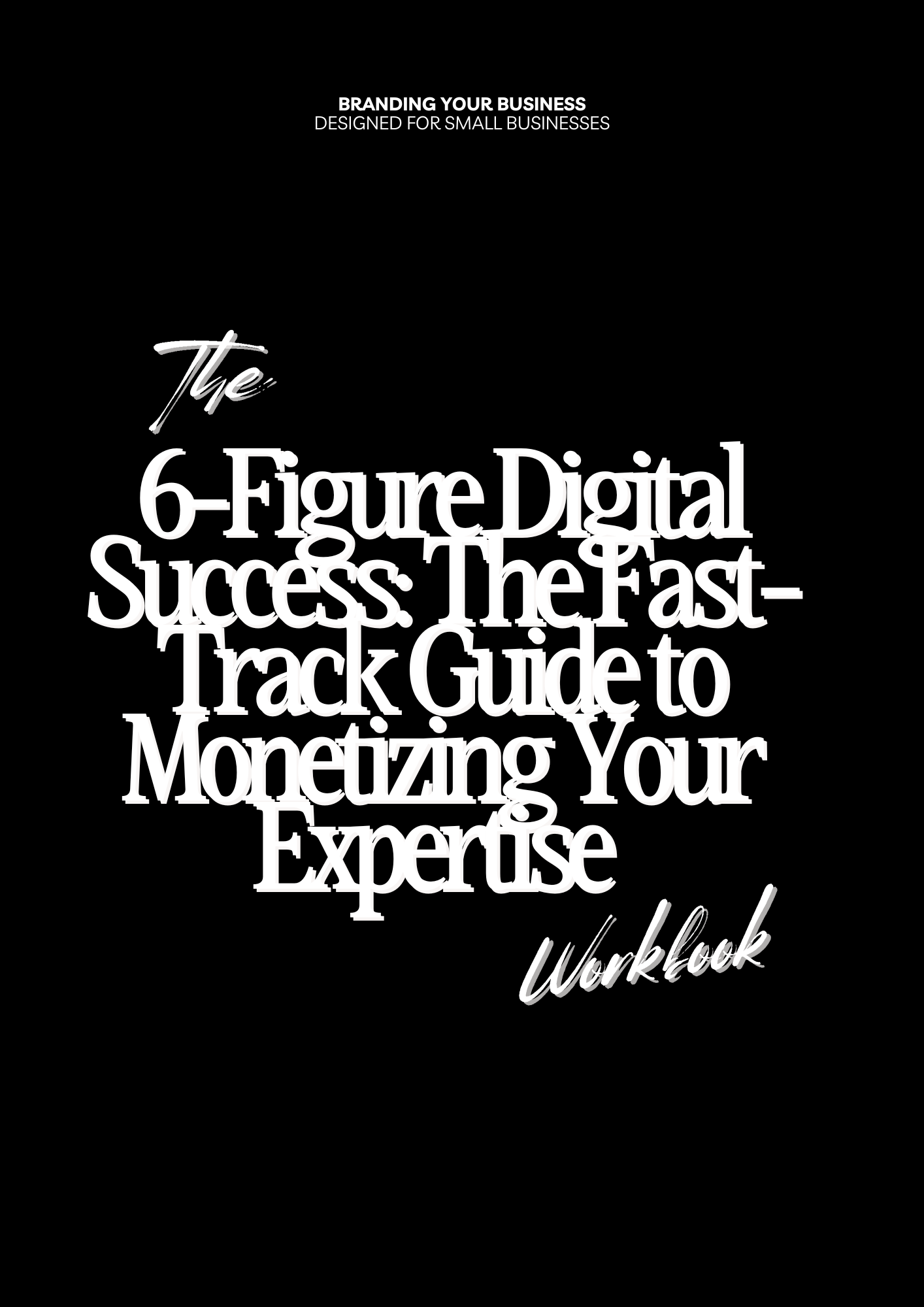 6-Figure Digital Success: The Fast-Track Guide to Monetizing Your Expertise